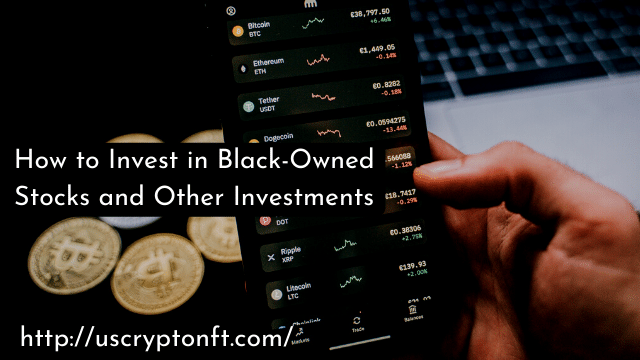 How to Invest in Black-Owned Stocks and Other Investments
