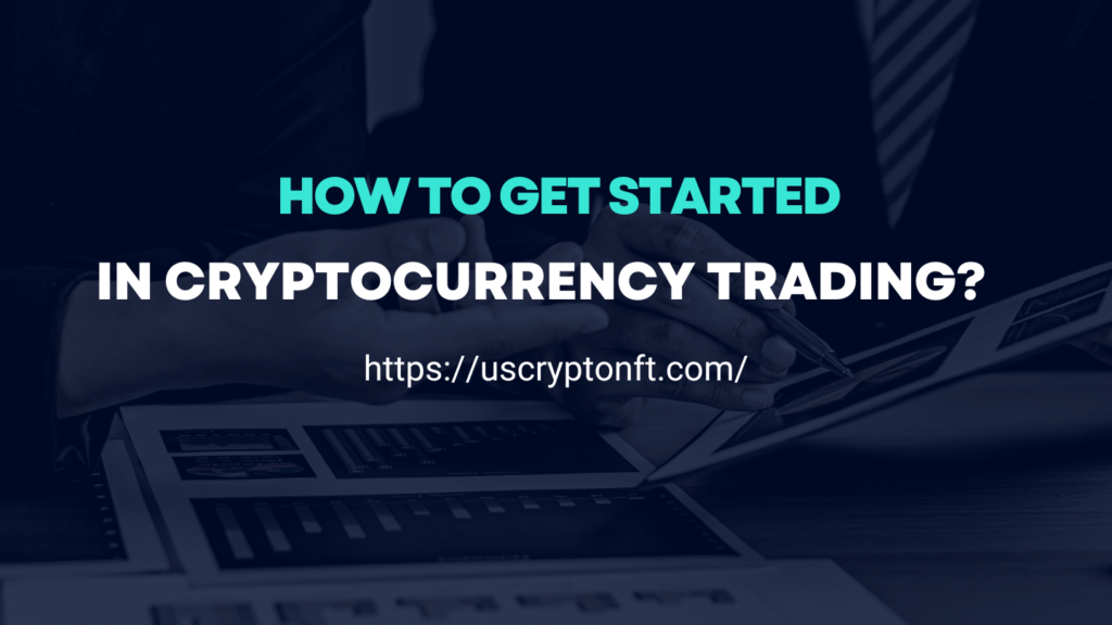 Cryptocurrency Trading for Beginners: How to get started in cryptocurrency trading?